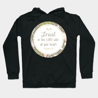 Trust in the Lord - Proverbs 3:5 - Floral Hoodie